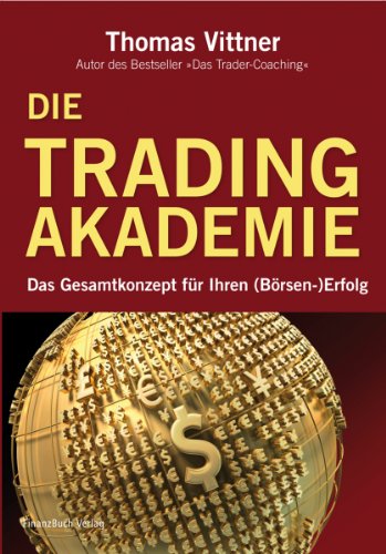 Die Tradingakademie: Das Gesamtkonzept für Ihren (Börsen-) Erfolg von FinanzBuch Verlag