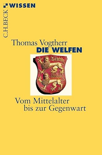 Die Welfen: Vom Mittelalter bis zur Gegenwart (Beck'sche Reihe) von Beck C. H.