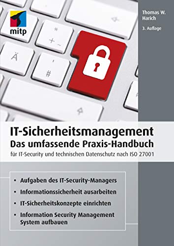 IT-Sicherheitsmanagement: Das umfassende Praxis-Handbuch für IT- Security und technischen Datenschutz nach ISO 27001 (mitp Professional)