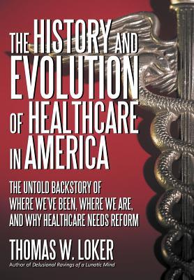 The History and Evolution of Healthcare in America von iUniverse