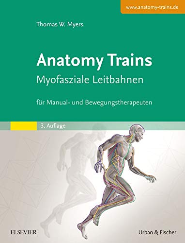 Anatomy Trains: Myofasziale Leitbahnen (für Manual- und Bewegungstherapeuten) - mit Zugang zum Elsevier-Portal