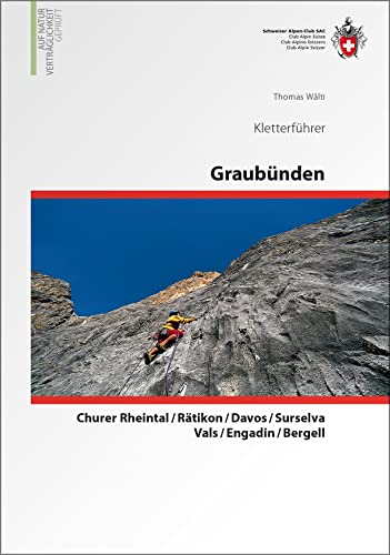 Graubünden Kletterführer: Puschlav, Münstertal, Engadin, Prättigau, Churer Rheintal, Surselva
