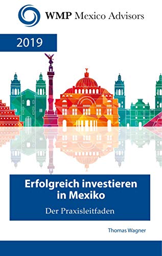 Erfolgreich investieren in Mexiko: Der Praxisleitfaden