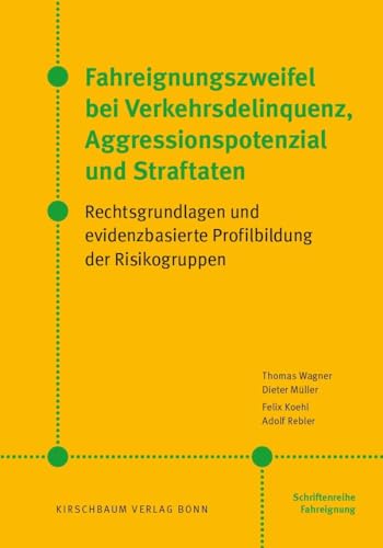 Fahreignungszweifel bei Verkehrsdelinquenz, Agressionspotenzial und Straftaten: Rechtsgrundlagen und evidenzbasierte Profilbildung der Risikogruppen