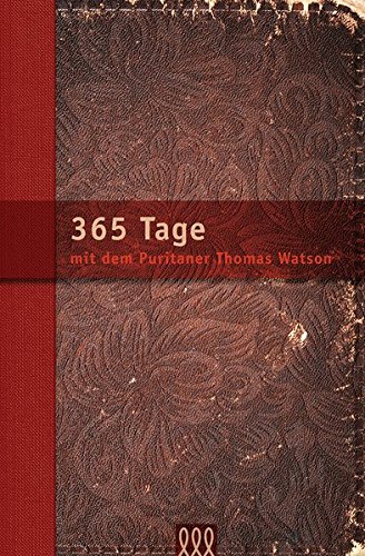 365 Tage mit Thomas Watson: Andachtsbuch 365 Tage mit Thomas Watson: Andachtsbuch von 3 L