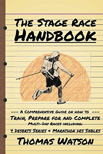 The Stage Race Handbook: How To Train, Prepare for and Complete Multi-Day Stage Race like the 4 Deserts Series and Marathon Des Sables The Stage Race Handbook: How To Train, Prepare for and Complete Multi-Day Stage Race like the 4 Deserts Series and Marathon Des Sables von Independently published