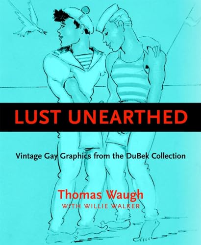 Lust Unearthed: Vintage Gay Graphics from the Dubek Collection