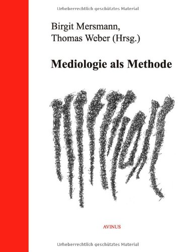 Mediologie als Methode (AVINUS Mediologie)
