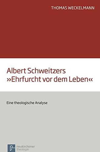 Albert Schweitzers "Ehrfurcht vor dem Leben": Eine theologische Analyse von Vandenhoeck & Ruprecht GmbH & Co. KG
