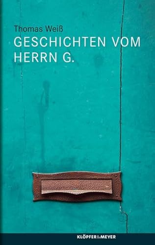 Geschichten vom Herrn G.: Prosa von Klöpfer & Meyer Verlag