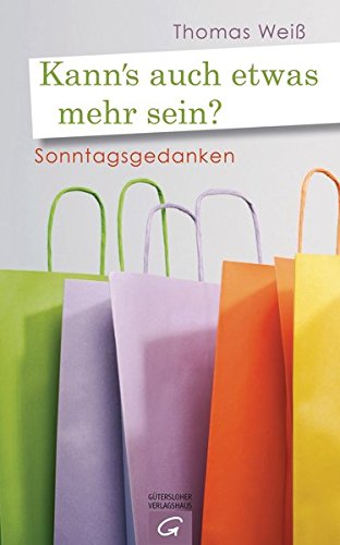 Kann’s auch etwas mehr sein?: Sonntagsgedanken von Gütersloher Verlagshaus