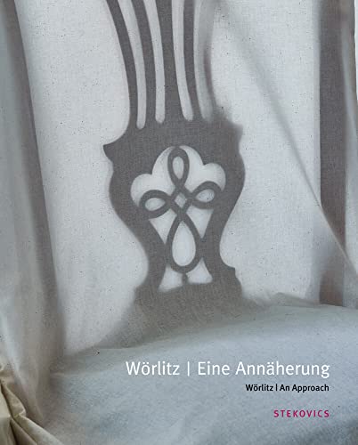 Wörlitz. Eine Annäherung: Ausgezeichnet mit dem Deutschen Gartenbuchpreis 2017 (EditionGartenReich) von Stekovics, Janos