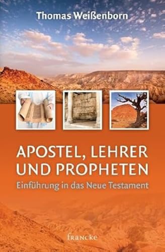 Apostel, Lehrer und Propheten: Einführung in das Neue Testament von Francke-Buchhandlung