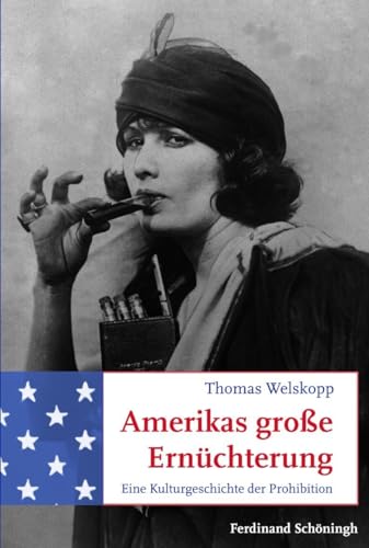 Amerikas große Ernüchterung. Eine Kulturgeschichte der Prohibition