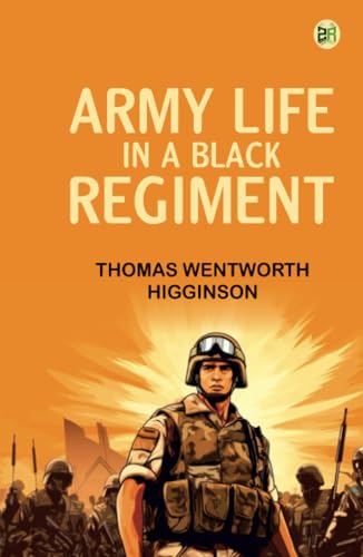 Army Life in a Black Regiment von Zinc Read