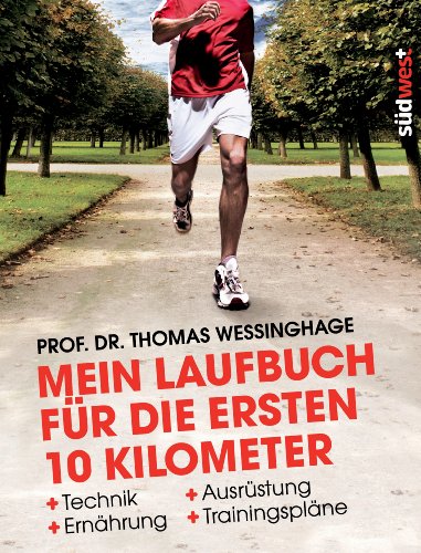 Mein Laufbuch für die ersten 10 Kilometer: Technik - Ausrüstung - Ernährung - Trainingspläne von Suedwest Verlag