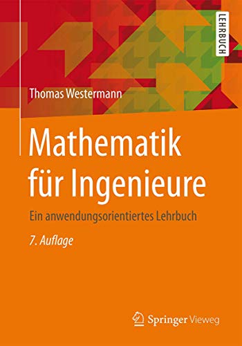 Mathematik für Ingenieure: Ein anwendungsorientiertes Lehrbuch (Springer-Lehrbuch)