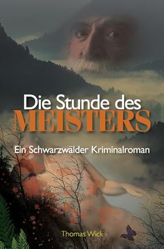 Die Stunde des Meisters Ein Schwarzwälder Kriminalroman