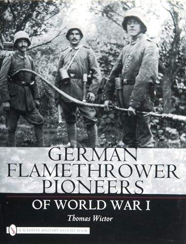 German Flamethrower Pioneers of World War I (Schiffer Military History)