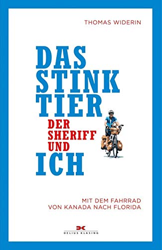 Das Stinktier, der Sheriff und ich: Mit dem Fahrrad von Kanada nach Florida