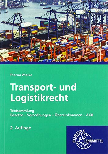 Transport- und Logistikrecht - Textsammlung: Gesetze - Verordnungen - Übereinkommen - AGB von Europa-Lehrmittel