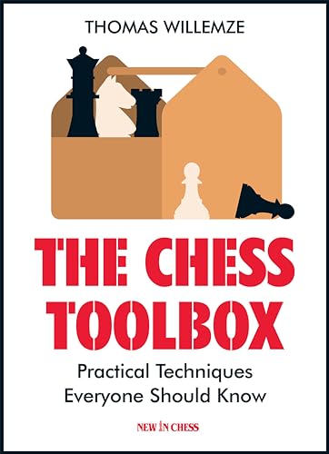 The Chess Toolbox: Practical Techniques Everyone Should Know