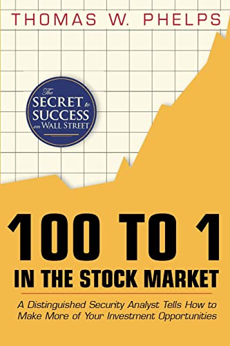 100 to 1 in the Stock Market: A Distinguished Security Analyst Tells How to Make More of Your Investment Opportunities