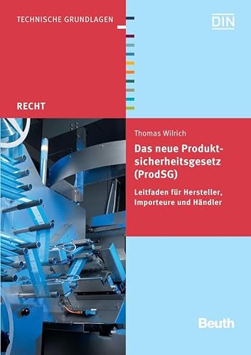 Das neue Produktsicherheitsgesetz (ProdSG): Leitfaden für Hersteller, Importeure und Händler (DIN Media Recht) von Beuth Verlag