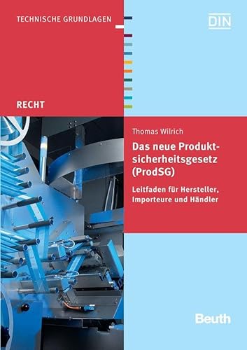 Das neue Produktsicherheitsgesetz (ProdSG): Leitfaden für Hersteller, Importeure und Händler (DIN Media Recht)