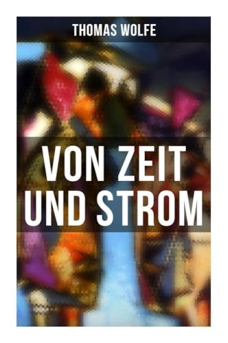 Von Zeit und Strom: Vom Hunger Des Menschen in Seiner Jugend von Musaicum Books