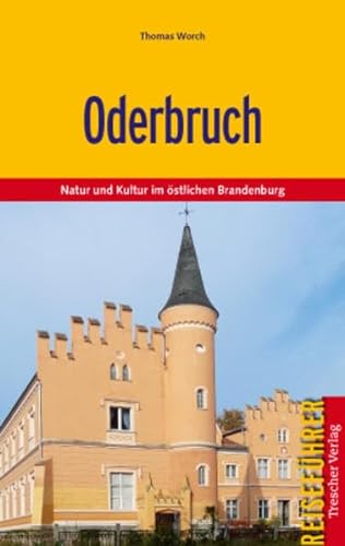 Oderbruch - Natur und Kultur im östlichen Brandenburg (Trescher-Reiseführer)