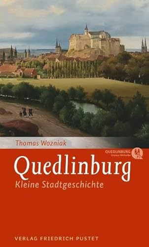 Quedlinburg: Kleine Stadtgeschichte (Kleine Stadtgeschichten) von Pustet, Friedrich GmbH