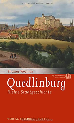 Quedlinburg: Kleine Stadtgeschichte (Kleine Stadtgeschichten)