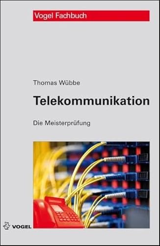 Telekommunikation (Die Meisterprüfung) von Vogel Communications Group