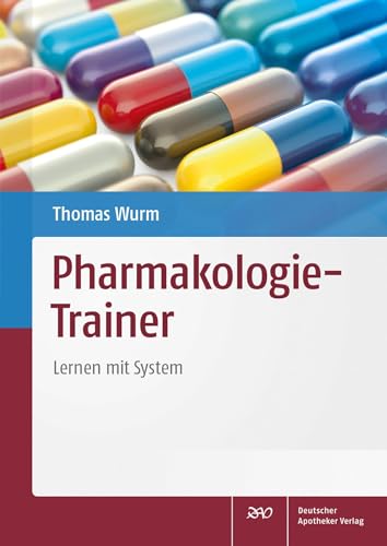 Pharmakologie-Trainer: Lernen mit System von Deutscher Apotheker Vlg