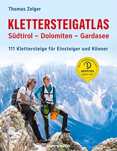 Klettersteigatlas Südtirol - Dolomiten - Gardasee: 111 Klettersteige für Einsteiger und Könner