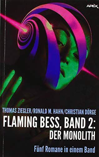 FLAMING BESS, BAND 2: DER MONOLITH: Fünf Romane in einem Band!