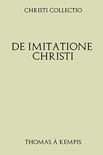 Christi Collectio. De Imitatione Christi von Independently published