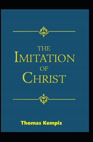 The Imitation of Christ (19th century classics illustrated edition) in Enlish