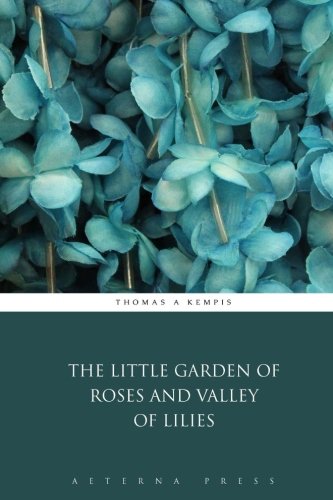 The Little Garden of Roses and Valley of Lilies von Aeterna Press