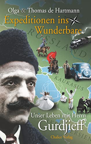 Expeditionen ins Wunderbare: Unser Leben mit Herrn Gurdjieff von Books on Demand