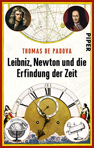 Leibniz, Newton und die Erfindung der Zeit Leibniz, Newton und die Erfindung der Zeit