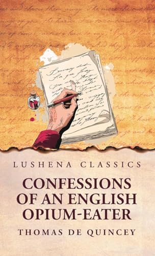 Confessions of an English Opium-Eater von Lushena Books