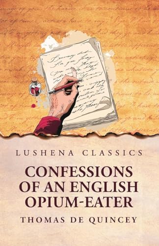 Confessions of an English Opium-Eater von Lushena Books