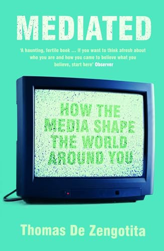 Mediated: How the Media Shape the World Around You von Bloomsbury Publishing