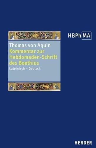 Expositio in libri Boetii De Hebdomadibus. Kommentar zur Hebdomaden-Schrift des Boethius: Lateinisch - Deutsch. Übersetzt und eingeleitet von Paul ... der Philosophie des Mittelalters 1. Serie)