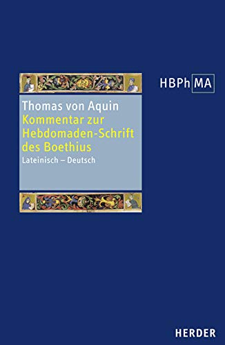 Expositio in libri Boetii De Hebdomadibus. Kommentar zur Hebdomaden-Schrift des Boethius: Lateinisch - Deutsch. Übersetzt und eingeleitet von Paul ... der Philosophie des Mittelalters 1. Serie)