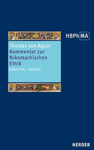 Sententia libri Ethicorum I et X. Kommentar zur Nikomachischen Ethik, Buch I und X: Lateinisch - Deutsch: Lateinisch - Deutsch. Herausgegeben, ... der Philosophie des Mittelalters 2. Serie)