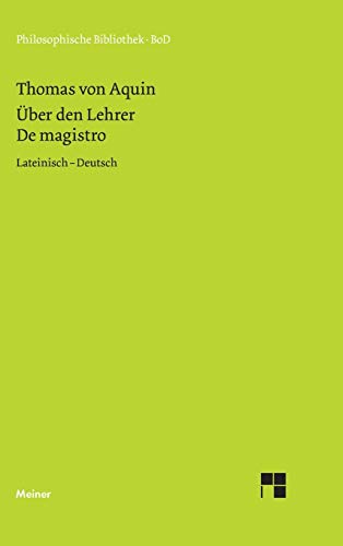 Über den Lehrer, De magistro: Quaestiones disputatae de veritate, quaestio XI: De magistro. Zweisprachige Ausgabe (Philosophische Bibliothek)