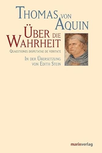 Über die Wahrheit: Quaestiones Disputatae de Veritate von Marix Verlag